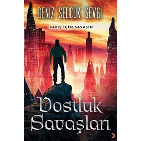 Dostluk Savaşları - Deniz Selçuk Sevgi