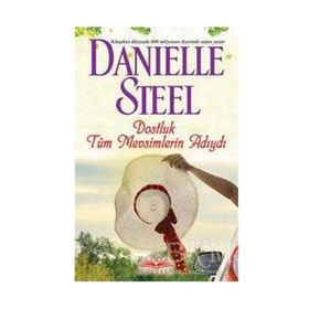 Dostluk Tüm Mevsimlerin Adıydı - Danielle Steel