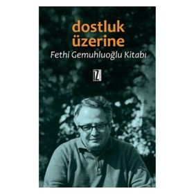 DOSTLUK ÜZERINE FETHI GEMUHLUOĞLU KITABI - FETHI GEMUHLUOĞLU