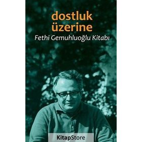 DOSTLUK ÜZERINE FETHI GEMUHLUOĞLU KITABI - FETHI GEMUHLUOĞLU