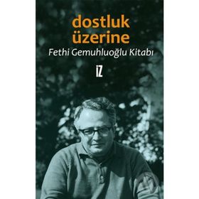 DOSTLUK ÜZERINE FETHI GEMUHLUOĞLU KITABI - FETHI GEMUHLUOĞLU
