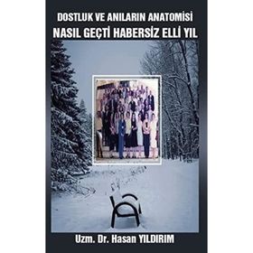 Dostluk ve Anıların Anatomisi - Hasan Yıldırım