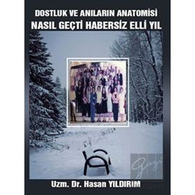 Dostluk ve Anıların Anatomisi - Hasan Yıldırım