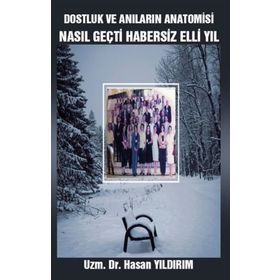 Dostluk ve Anıların Anatomisi - Hasan Yıldırım