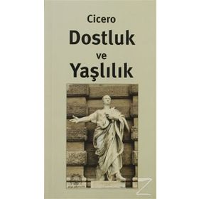 DOSTLUK VE YAŞLILIK - MARCUS PULLIUS CICERO