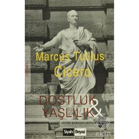 Dostluk Ve Yaşlılık - Marcus Tullius Cicero
