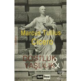 Dostluk Ve Yaşlılık - Marcus Tullius Cicero