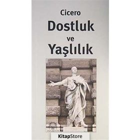 Dostluk Ve Yaşlılık-Marcus Tullius Cicero