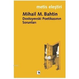 DOSTOYEVSKI POETİKASININ SORUNLARI - MIHAIL M. BAHTIN