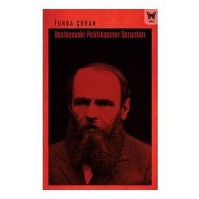 Dostoyevski Politikasının Sorunları - Funda Çoban
