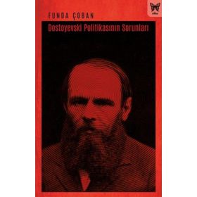 Dostoyevski Politikasının Sorunları - Funda Çoban