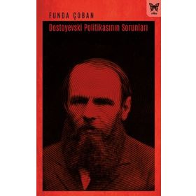Dostoyevski Politikasının Sorunları - Funda Çoban