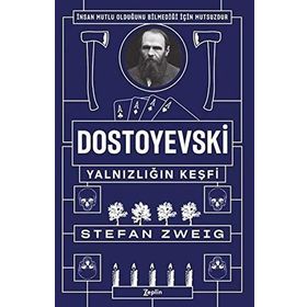 Dostoyevski Yalnızlığın Keşfi - Stefan Zweig
