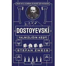 Dostoyevski Yalnızlığın Keşfi - Stefan Zweig