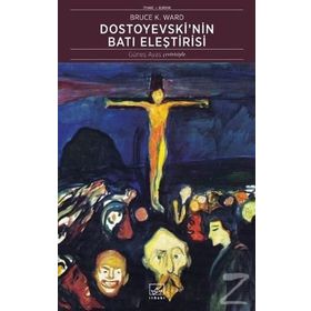 Dostoyevski’nin Batı Eleştirisi - Bruce Ward