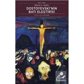 Dostoyevski’nin Batı Eleştirisi - Bruce Ward