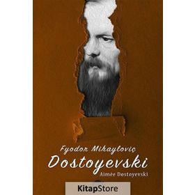 Dostoyevski'nin Hayatı - Aimee Dostoyevski