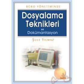 DOSYALAMA TEKNIKLERI VE DOKÜMANTASYON - ŞULE YILMAZ