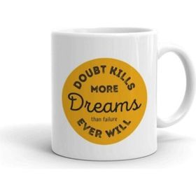 Doubt Kill More Dreams Baskılı Kupa