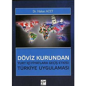 Döviz Kurundan Yurt İçi Fiyatlara Geçiş Etkisi Türkiye Uygulaması - Hakan Acet