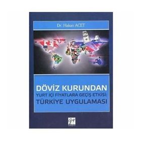 Döviz Kurundan Yurt İçi Fiyatlara Geçiş Etkisi Türkiye Uygulaması - Hakan Acet