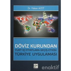 Döviz Kurundan Yurt İçi Fiyatlara Geçiş Etkisi Türkiye Uygulaması - Hakan Acet