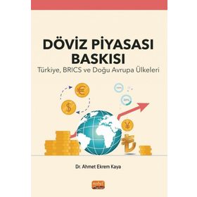 DÖVİZ PİYASASI BASKISI - Türkiye, BRICS ve Doğu Avrupa Ülkeleri Nobel Bilimsel Eserler