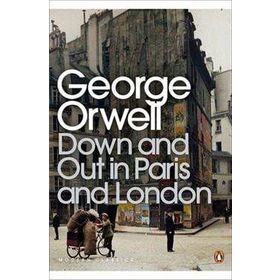 Down And Out In Paris And London - George Orwell