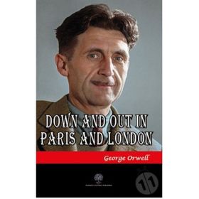 Down And Out In Paris And London - George Orwell