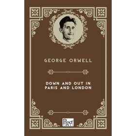 Down And Out In Paris And London - George Orwell