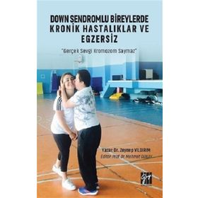 Down Sendromlu Bireylerde Kronik Hastalıklar ve Egzersiz - Gazi Kitabevi