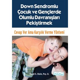 Down Sendromlu Çocuk Ve Gençlerde Olumlu Davranışları Pekiştirmek - David S. Stein