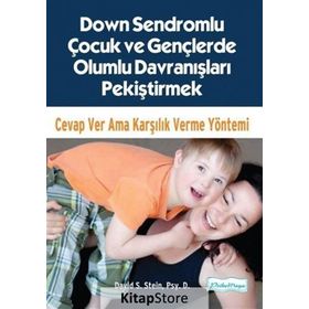 Down Sendromlu Çocuk Ve Gençlerde Olumlu Davranışları Pekiştirmek - David S. Stein