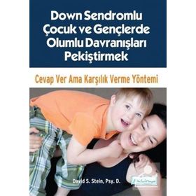 Down Sendromlu Çocuk Ve Gençlerde Olumlu Davranışları Pekiştirmek - David S. Stein