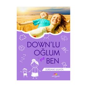 Down’lu Oğlum ve Ben - Dürdane Uluata