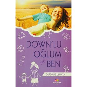 Down’lu Oğlum ve Ben - Dürdane Uluata