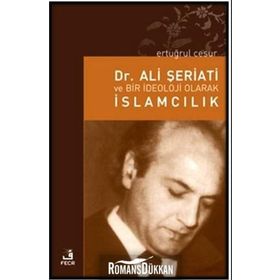 DR. ALI ŞERİATİ VE BIR İDEOLOJİ OLARAK İSLAMCILIK - ERTUĞRUL CESUR