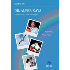Dr. Alper Kaya Yaşamı ve ALS ile Yolculuğu Kemal Arı