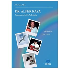 Dr. Alper Kaya Yaşamı ve ALS ile Yolculuğu Kemal Arı