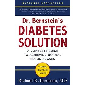 Dr Bernstein's Diabetes Solution: A Complete Guide To Achieving Normal Blood Sugars, 4th Edition