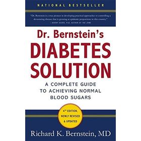 Dr Bernstein's Diabetes Solution: A Complete Guide To Achieving Normal Blood Sugars, 4th Edition