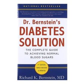 Dr Bernstein's Diabetes Solution: A Complete Guide To Achieving Normal Blood Sugars, 4th Edition