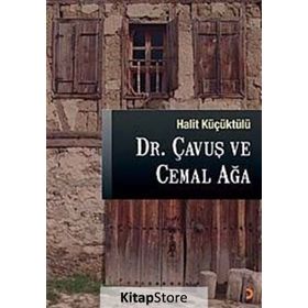 DR. ÇAVUŞ VE CEMAL AĞA - HALIT KÜÇÜKTÜLÜ