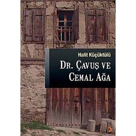 DR. ÇAVUŞ VE CEMAL AĞA - HALIT KÜÇÜKTÜLÜ