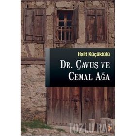 DR. ÇAVUŞ VE CEMAL AĞA - HALIT KÜÇÜKTÜLÜ