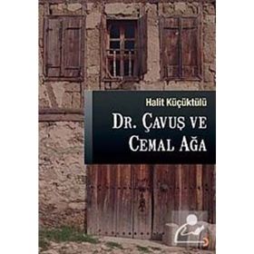 DR. ÇAVUŞ VE CEMAL AĞA - HALIT KÜÇÜKTÜLÜ