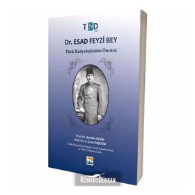 Dr.Esad Feyzi Bey-Türk Radyolojisinin Öncüsü - Aytekin Besim