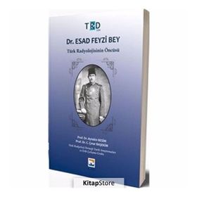 Dr.Esad Feyzi Bey-Türk Radyolojisinin Öncüsü - Aytekin Besim