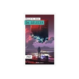 Dr. Gelecek - Philip K. Dick