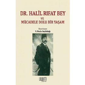 Dr. Halil Rıfat Bey - V. Necla Geyikdağı